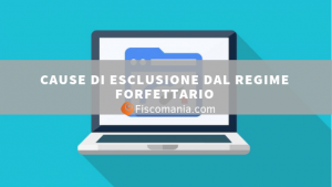 Cause di esclusione dal Regime Forfettario